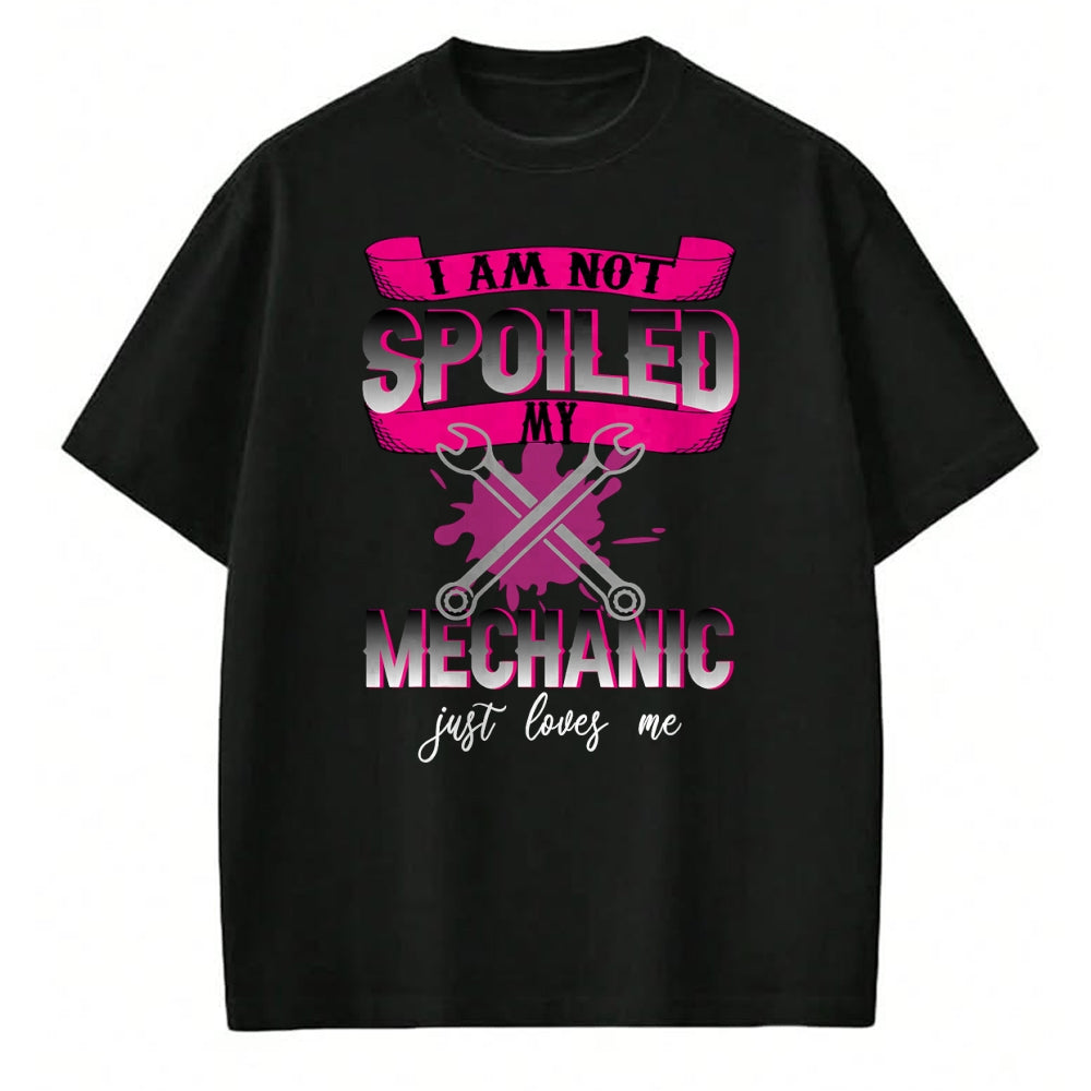 Best Mechanic Life Shirt, Funny Mechanic UnisexT-Shirt/Hoodie/Sweatshirt HLT00 - i Am Not Spoiled My Mechanic Just Loves Me Mechanic's Wife T-Shirt