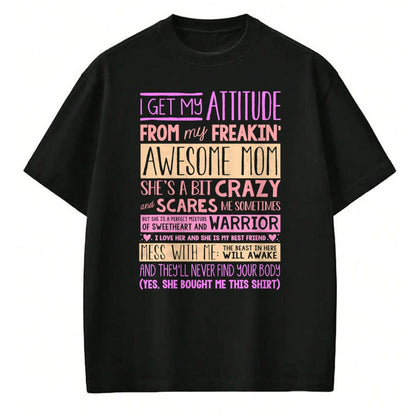 Gift for Mom Shirt, Funny Mom Unisex T-Shirt/Hoodie/Sweatshirt HLT00 - I Get My Attitude From My Freaking Awesome Mom T-Shirt