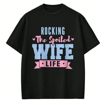 Best Wife Shirt, Wife and Husband Unisex T-Shirt/Hoodie/Sweatshirt HLT00 - Gift for wife T shirt, spoiled wife   Wife Rocking The Spoiled Wife Life Spoiled Wife Pullover Hoodi