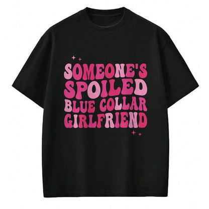 Best Wife Shirt, Wife and Husband Unisex T-Shirt/Hoodie/Sweatshirt HLT00 - Someone's Spoiled Blue Collar Girlfriend Groovy On Back Long Sleeve T-Shirt
