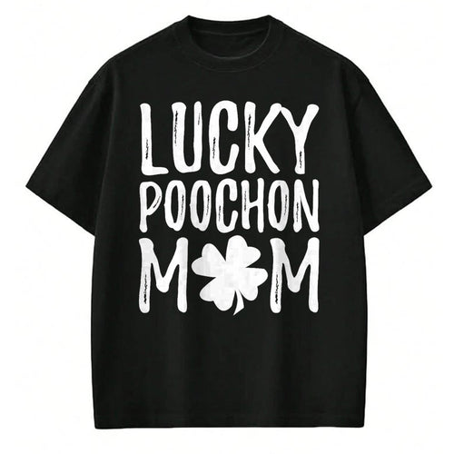Gift for Mom Shirt, Funny Mom Unisex T-Shirt/Hoodie/Sweatshirt HLT00 - St Patricks day Shirt - Lucky Poochon Mom T-Shirt
