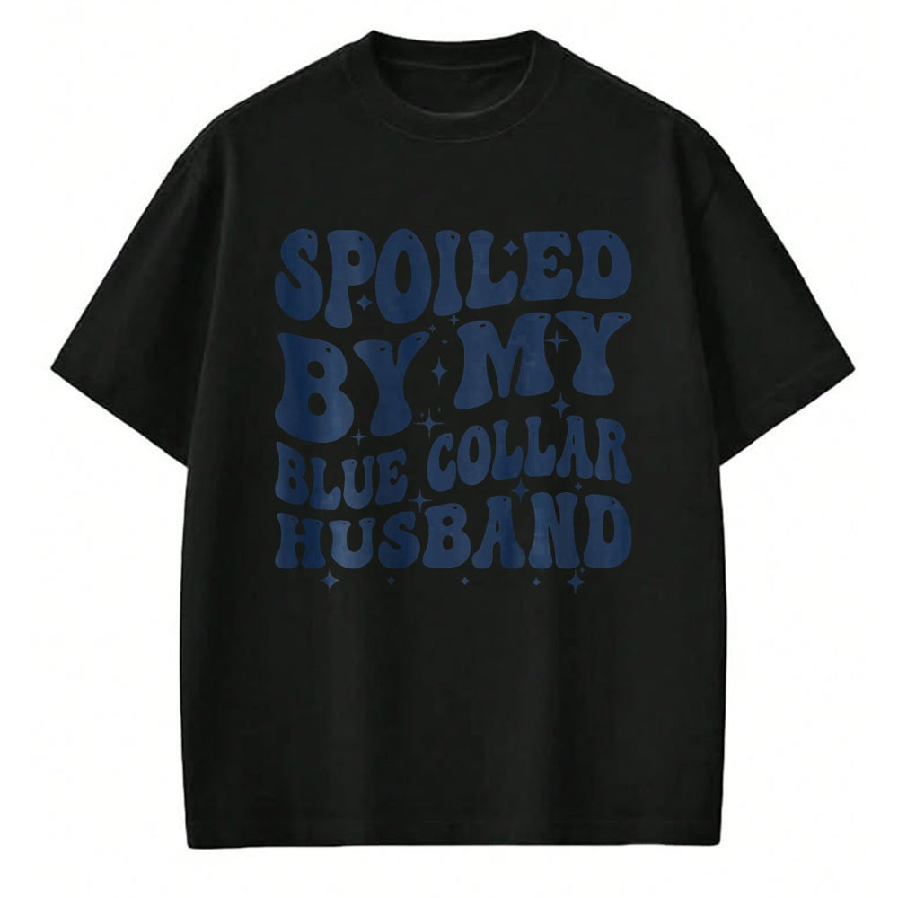 Best Wife Shirt, Wife and Husband Unisex T-Shirt/Hoodie/Sweatshirt HLT00 - Gift for wife T shirt, spoiled wife   spoiled by my blue collar husband retro groovy wife text T-Shi (1)