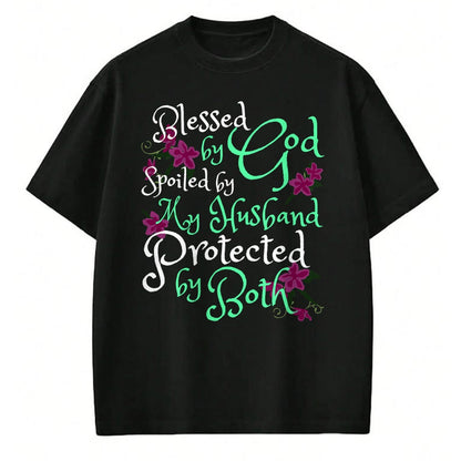 Best Wife Shirt, Wife and Husband Unisex T-Shirt/Hoodie/Sweatshirt HLT00 - Gift for wife T shirt, spoiled wife   Blessed by God Spoiled by My Husband Protected by Both Wife T-