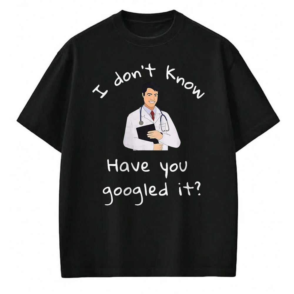 Best Doctor Shirt, Funny Doctor UnisexT-Shirt/Hoodie/Sweatshirt HLT00 - I Don_t Know Have You Googled It Funny Doctor MD T-Shirt, Men, Black, 3X-Large