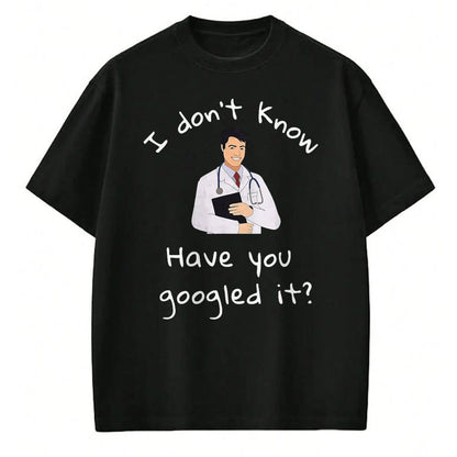 Best Doctor Shirt, Funny Doctor UnisexT-Shirt/Hoodie/Sweatshirt HLT00 - I Don_t Know Have You Googled It Funny Doctor MD T-Shirt, Men, Black, 3X-Large