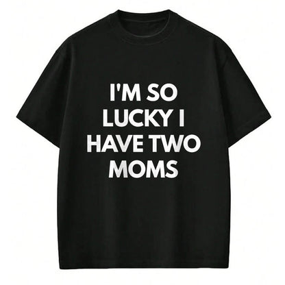 Gift for Mom Shirt, Funny Mom Unisex T-Shirt/Hoodie/Sweatshirt HLT00 - I'm So Lucky I Have Two Moms t-shirt - Same Gender Parents