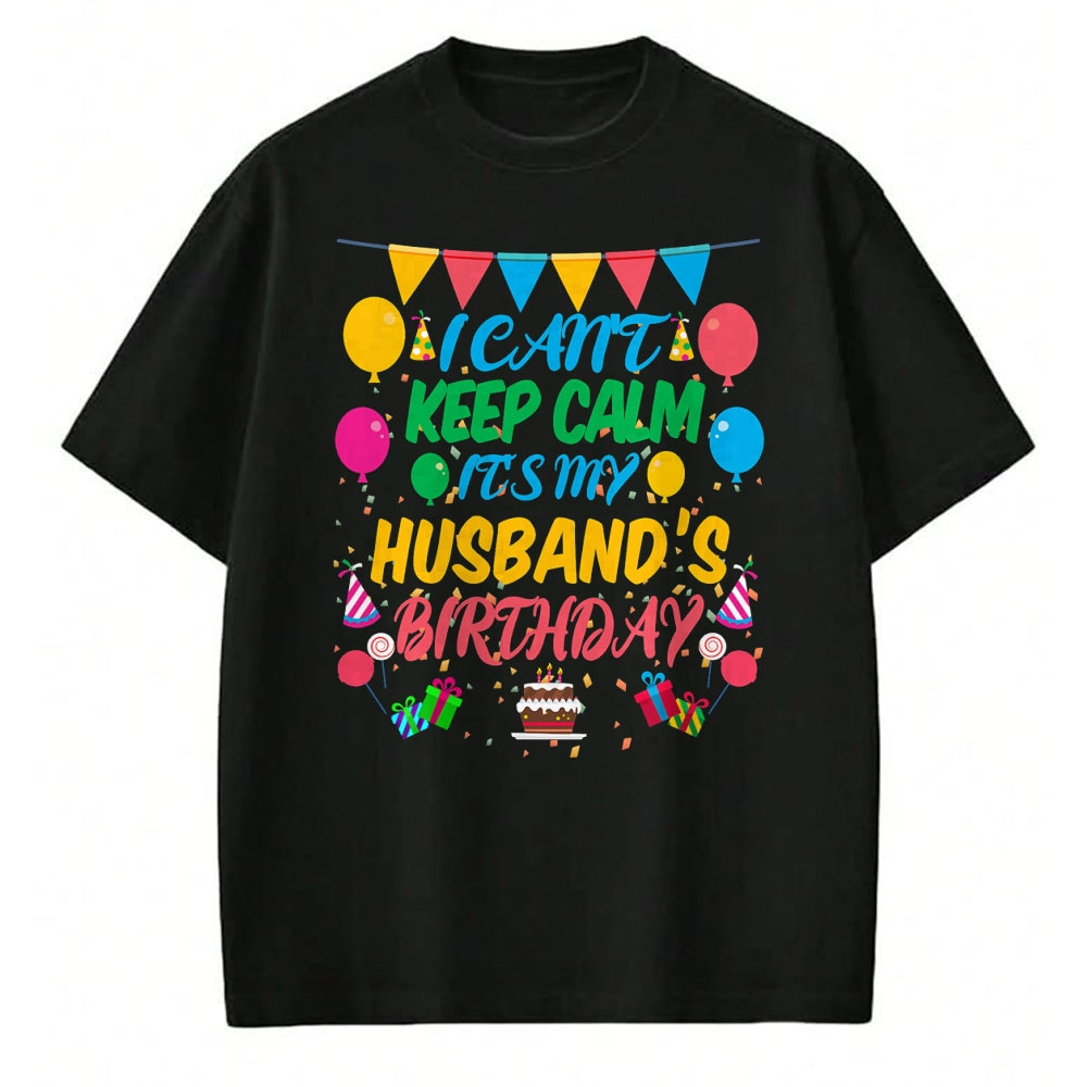 Best Wife Shirt, Wife and Husband Unisex T-Shirt/Hoodie/Sweatshirt HLT00 - I Can't Keep Calm It's My Husband Birthday T-Shirt