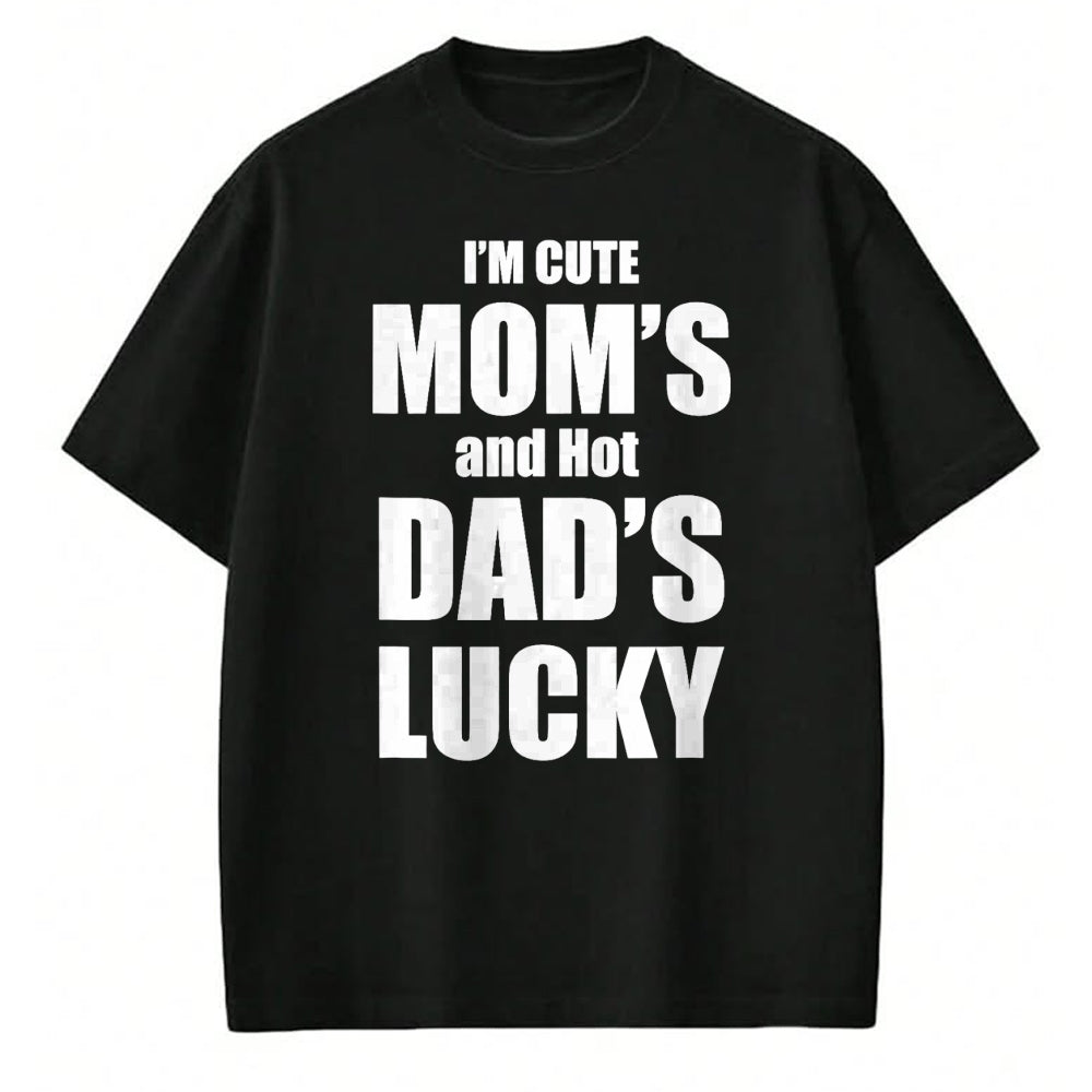 Gift for Dad Shirt, Funny Dad Unisex T-Shirt/Hoodie/Sweatshirt HLT00 – I_m Cute Mom_s and Hot Dad_s Lucky T-Shirt