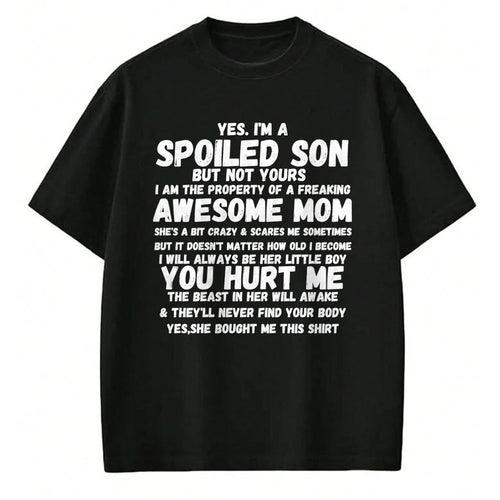 Gift for Mom Shirt, Funny Mom Unisex T-Shirt/Hoodie/Sweatshirt HLT00 - Yes I'm A Spoiled Son But Not Yours Freaking Awesome Mom Long Sleeve T-Shirt