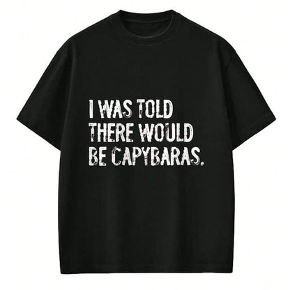 Cute Capybara Shirt, Funny Capybara Unisex T-Shirt/Hoodie/Sweatshirt HLT00 - I was Told There Would Be Capybaras T-Shirt, Men, Black, 3X-Large