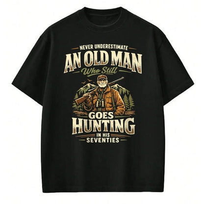 Funny Hunting Shirt, Gift For Hunting Lover Unisex T-Shirt/Hoodie/Sweatshirt HLT00 - Never Underestimate Old Man Goes Hunting in His 70s T-Shirt