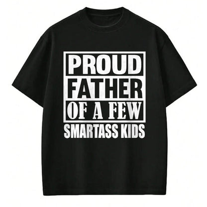 Gift for Dad Shirt, Funny Dad Unisex T-Shirt/Hoodie/Sweatshirt HLT00 – Proud Father Of A Few Smartass Kids Funny Saying Fathers Day T-Shirt