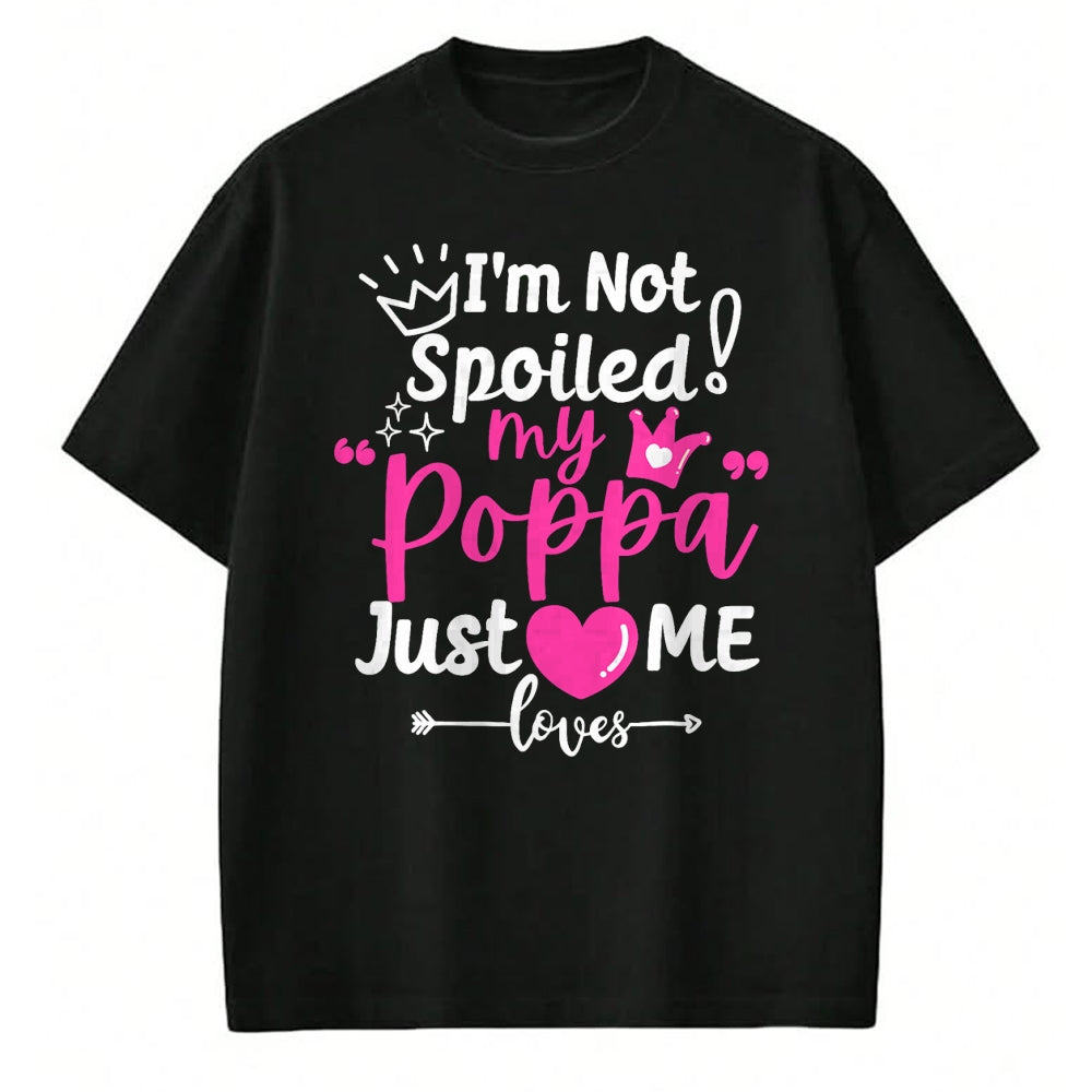 Best Wife Shirt, Wife and Husband Unisex T-Shirt/Hoodie/Sweatshirt HLT00 - I'm Not Spoiled My Poppa Just Loves Me a Team Girls Matching T-Shirt