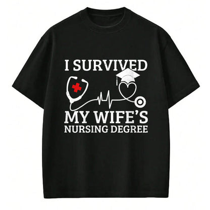 Funny Nurse Shirt, Nurse Unisex T-Shirt/Hoodie/Sweatshirt HLT00 - I Survived My Wife's Nursing Degree, Proud Husband Nurse T-Shirt (1)