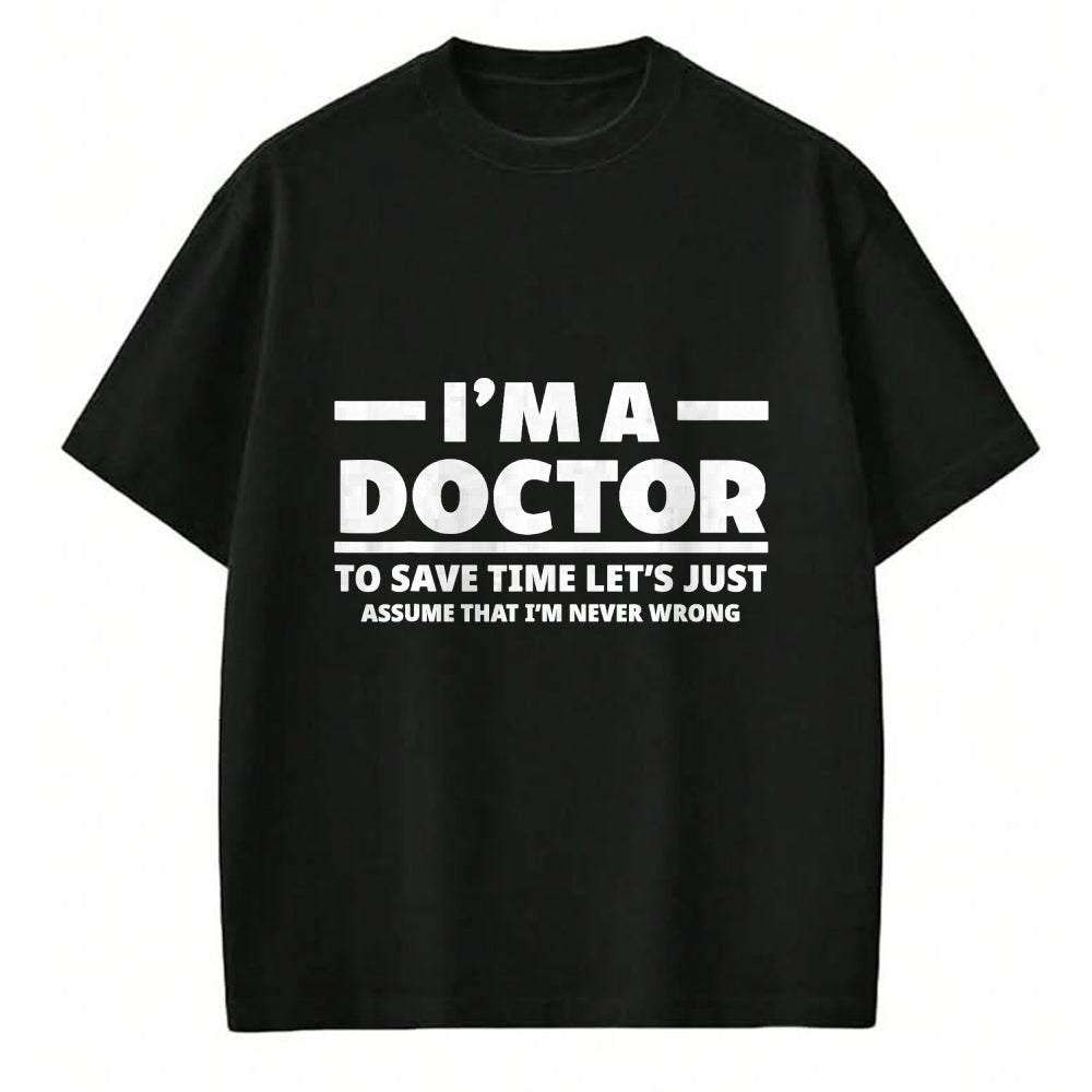 Best Doctor Shirt, Funny Doctor UnisexT-Shirt/Hoodie/Sweatshirt HLT00 - I'm A Doctor Never Wrong Funny Docor Medical Student T-Shirt
