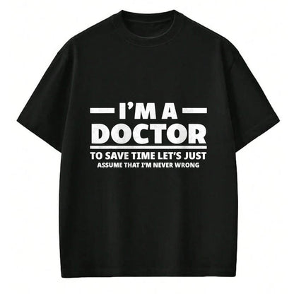 Best Doctor Shirt, Funny Doctor UnisexT-Shirt/Hoodie/Sweatshirt HLT00 - I'm A Doctor Never Wrong Funny Docor Medical Student T-Shirt
