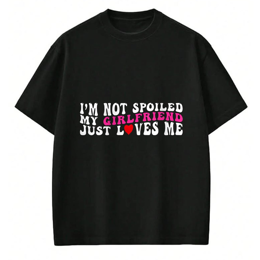 Best Wife Shirt, Wife and Husband Unisex T-Shirt/Hoodie/Sweatshirt HLT00 - I'm Not Spoiled My Girlfriend Just Loves Me Valentines Day T-Shirt