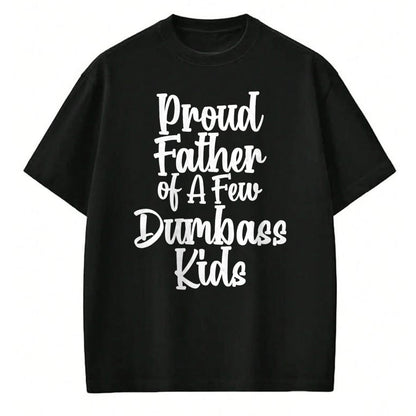 Gift for Dad Shirt, Funny Dad Unisex T-Shirt/Hoodie/Sweatshirt HLT00 – Funny Fathers Day Shirt Proud Father Of A Few Dumbass Kids T-Shirt