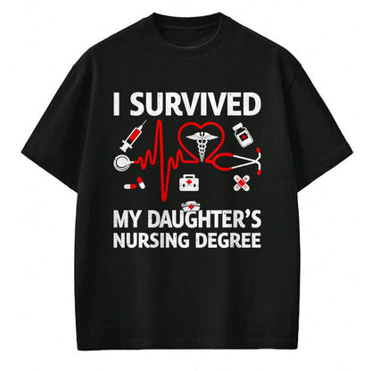 Funny Nurse Shirt, Nurse Unisex T-Shirt/Hoodie/Sweatshirt HLT00 - I Survived My Daughter'S Nursing Degree Proud Mom Nurse T-Shirt