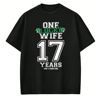 Best Wife Shirt, Wife and Husband Unisex T-Shirt/Hoodie/Sweatshirt HLT00 - Gift for wife T shirt, lucky wife   Womens 17 Years & Counting One Lucky Wife St. Patrick's Day Funn