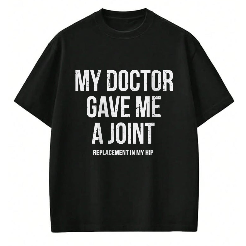 Best Doctor Shirt, Funny Doctor UnisexT-Shirt/Hoodie/Sweatshirt HLT00 - Doctor Gave Me A Joint - Hip Replacement Surgery Gag Gift T-Shirt