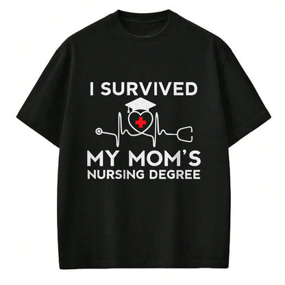 Funny Nurse Shirt, Nurse Unisex T-Shirt/Hoodie/Sweatshirt HLT00 - I survived My Mom's Nursing Degree, Proud Son Daughter Nurse T-Shirt