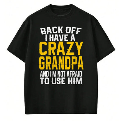 Best Grandpa Shirt, Proud Grandpa Unisex T-Shirt/Hoodie/Sweatshirt HLT00 -Back Off I Have A Crazy Grandpa Granddaughter Gift Shirt