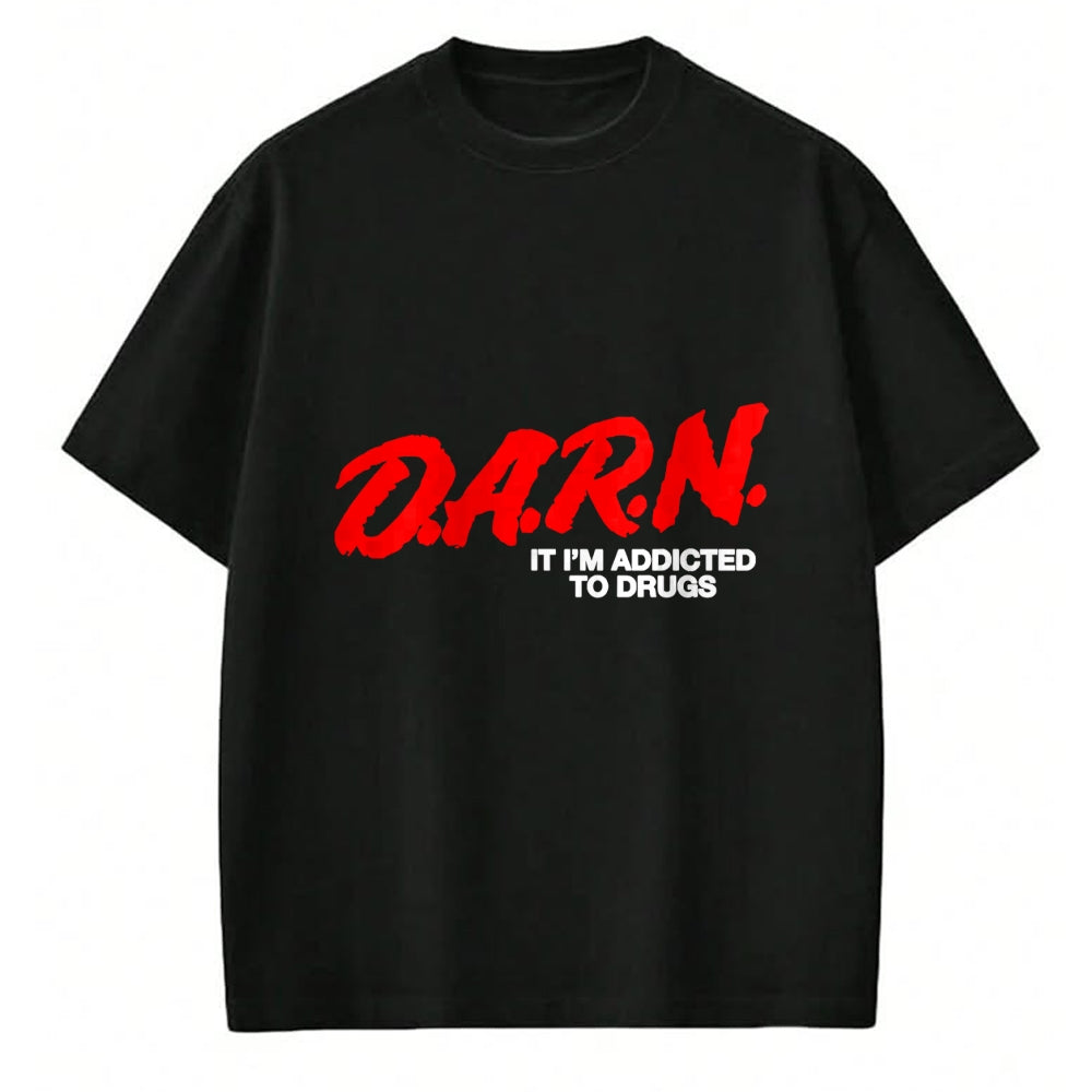 Gift for Dad Shirt, Funny Dad Unisex T-Shirt/Hoodie/Sweatshirt HLT00 – D.A.R.N. It Im Addicted To Drugs, Funny D.A.R.N Sarcastic T-Shirt