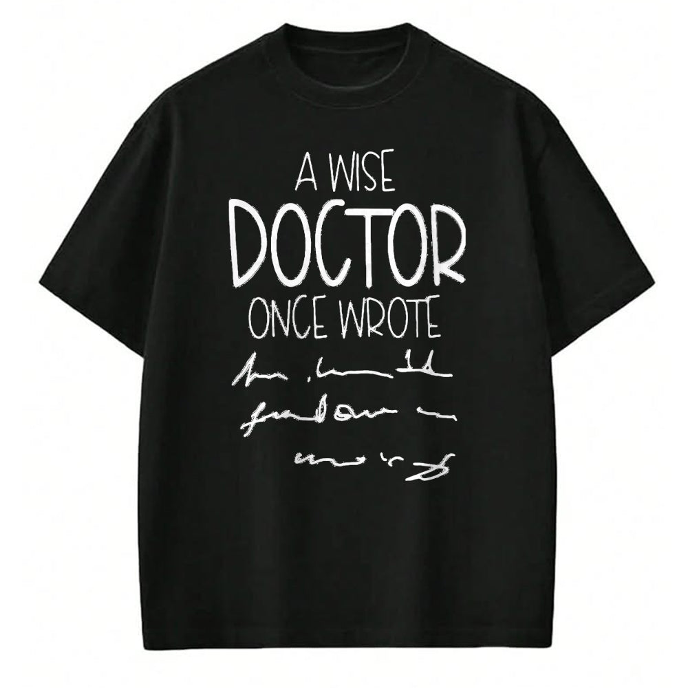 Best Doctor Shirt, Funny Doctor UnisexT-Shirt/Hoodie/Sweatshirt HLT00 - A Wise Doctor Once Wrote Funny Medical Doctor Handwriting T-Shirt