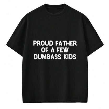 Gift for Dad Shirt, Funny Dad Unisex T-Shirt/Hoodie/Sweatshirt HLT00 – Proud Father Of A Few Dumbass Kids Father_s Day Some Couple T-Shirt