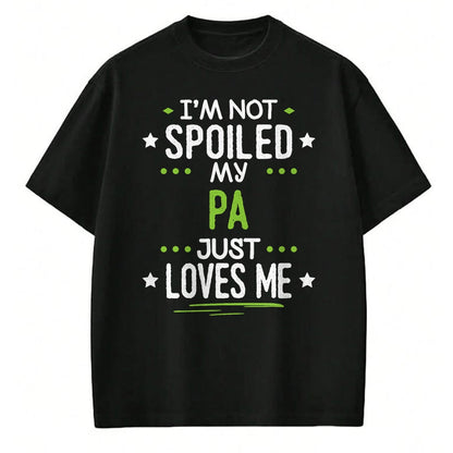 Best Wife Shirt, Wife and Husband Unisex T-Shirt/Hoodie/Sweatshirt HLT00 - I'm Not Spoiled My Pa Just Loves Me T-Shirt