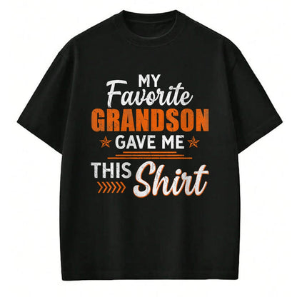 Best Grandpa Shirt, Proud Grandpa Unisex T-Shirt/Hoodie/Sweatshirt HLT00 - My Favorite Grandson Gave Me This Shirt Funny Grandpa T-Shirt