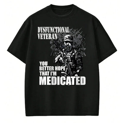 Proud Veteran Shirt, Funny Veteran UnisexT-Shirt/Hoodie/Sweatshirt HLT00 - Dysfunctional Veteran You Better Hope im Medicated T-Shirt, Men, Black, 3X-Large