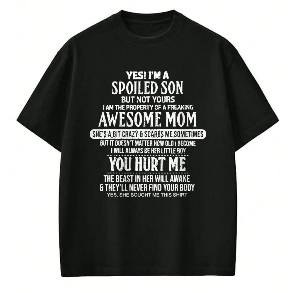 Gift for Mom Shirt, Funny Mom Unisex T-Shirt/Hoodie/Sweatshirt HLT00 - yes i am a spoiled son of a freaking awesome mom T-Shirt