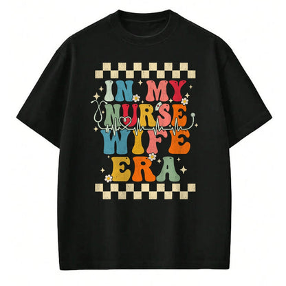 Funny Nurse Shirt, Nurse Unisex T-Shirt/Hoodie/Sweatshirt HLT00 - In My Nurse Wife Era Retro Groovy Gift Nurse Wife T-Shirt