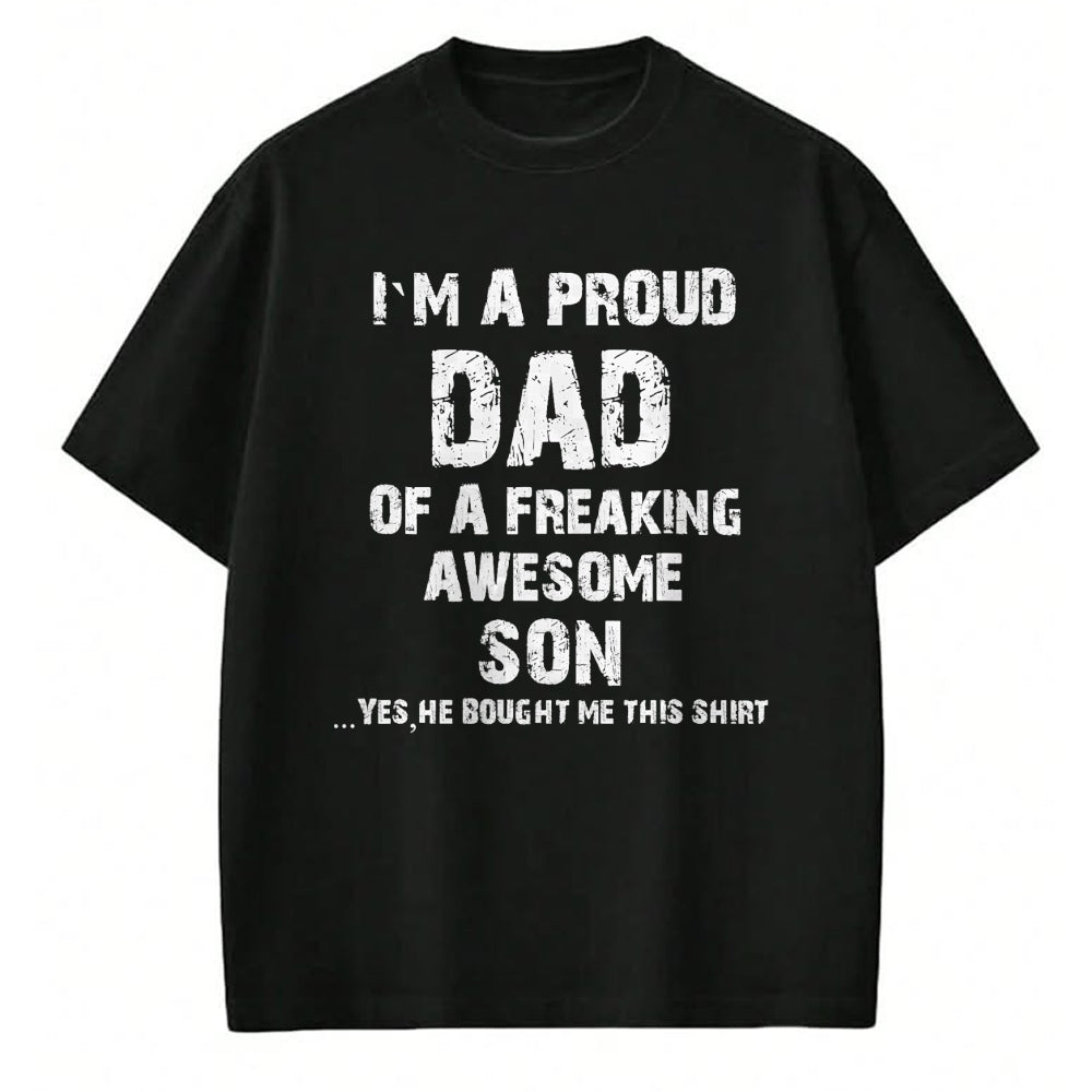 Gift for Dad Shirt, Funny Dad Unisex T-Shirt/Hoodie/Sweatshirt HLT00 – I M A Proud Dad Of A Freaking Awesome Son Fathers Day T-Shirt
