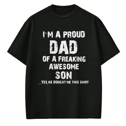 Gift for Dad Shirt, Funny Dad Unisex T-Shirt/Hoodie/Sweatshirt HLT00 – I M A Proud Dad Of A Freaking Awesome Son Fathers Day T-Shirt