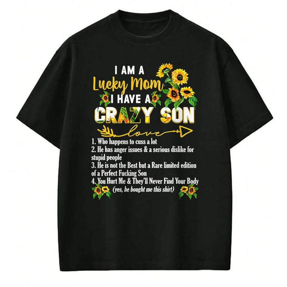 Gift for Mom Shirt, Funny Mom Unisex T-Shirt/Hoodie/Sweatshirt HLT00 - I Am A Lucky Mom I Have A Crazy Son Mother_s Day T-Shirt