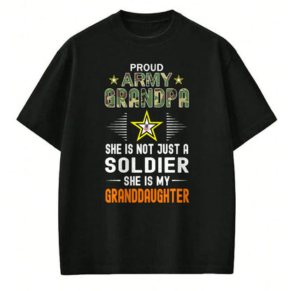 Best Grandpa Shirt, Proud Grandpa Unisex T-Shirt/Hoodie/Sweatshirt HLT00 - She Is A Soldier & Is My Granddaughter-Proud Army Grandpa T-Shirt