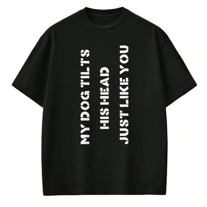 Dog Love Shirt, Dog Lover Gift T-Shirt/Hoodie/Sweatshirt HLT00 - Funny Dog T-Shirt Head Tilt Joke Dog Owner Humor T-Shirt T-Shirt