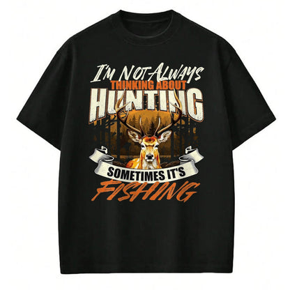 Funny Hunting Shirt, Gift For Hunting Lover Unisex T-Shirt/Hoodie/Sweatshirt HLT00 - I_m Not Always Thinking About Hunting - Wildlife Deer Lover T-Shirt, Men, Black, 3X-Large