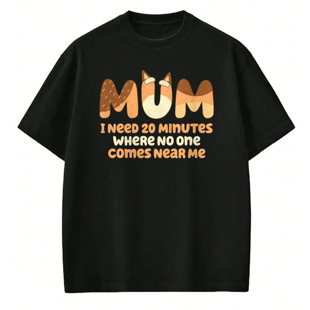 Best Teacher Shirt, Funny Teacher UnisexT-Shirt/Hoodie/Sweatshirt HLT00 - Mom I Need 20 Minutes Mother's Day T-Shirt