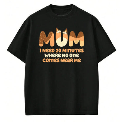 Best Teacher Shirt, Funny Teacher UnisexT-Shirt/Hoodie/Sweatshirt HLT00 - Mom I Need 20 Minutes Mother's Day T-Shirt