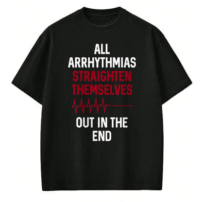 Best Doctor Shirt, Funny Doctor UnisexT-Shirt/Hoodie/Sweatshirt HLT00 - Arrhythmia Straighten Out  Medical Doctor Nurse T-Shirt