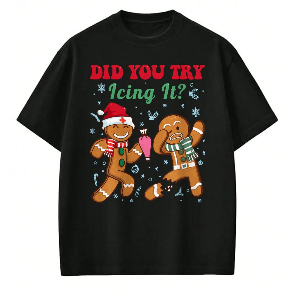 Funny Nurse Shirt, Nurse Unisex T-Shirt/Hoodie/Sweatshirt HLT00 - Funny Nurse Christmas Gingerbread Man Did You Try Icing It T-Shirt