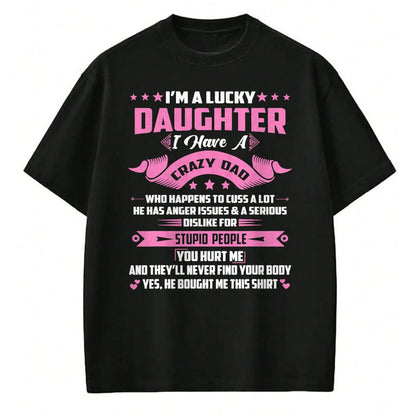 Gift for Dad Shirt, Funny Dad Unisex T-Shirt/Hoodie/Sweatshirt HLT00 – I_m A Lucky Daughter I Have A Crazy Dad Funny Papa Daughter T-Shirt