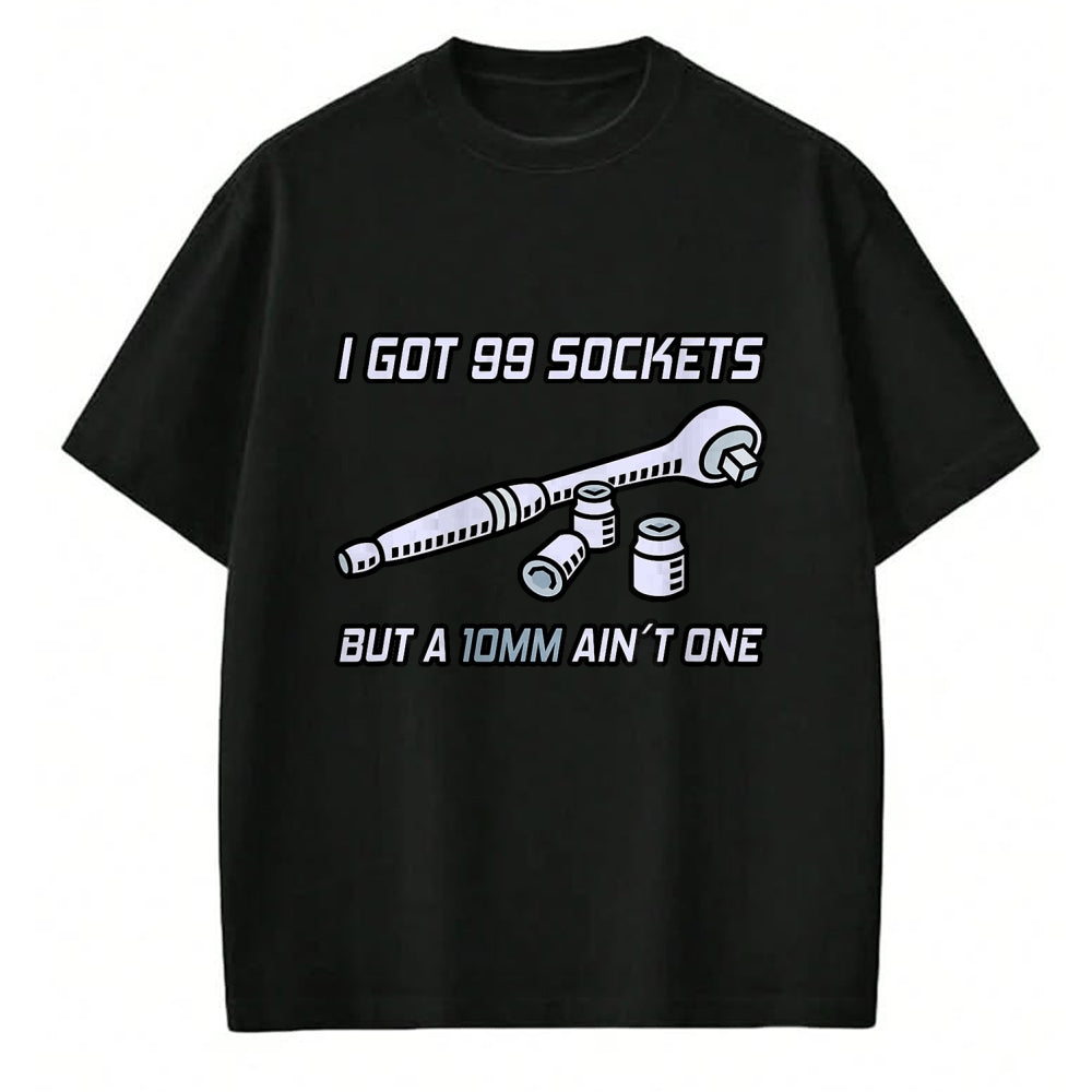 Best Mechanic Life Shirt, Funny Mechanic UnisexT-Shirt/Hoodie/Sweatshirt HLT00 - I Got 99 Sockets But A 10mm Ain't One I Garage Mechanic T-Shirt
