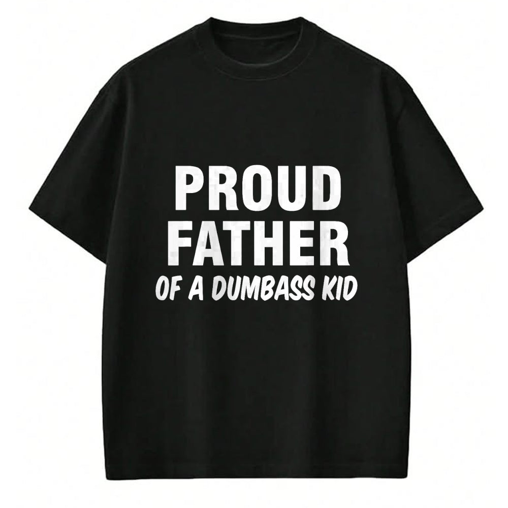 Gift for Dad Shirt, Funny Dad Unisex T-Shirt/Hoodie/Sweatshirt HLT00 – Proud Father Of A Dumbass Kid T-Shirt