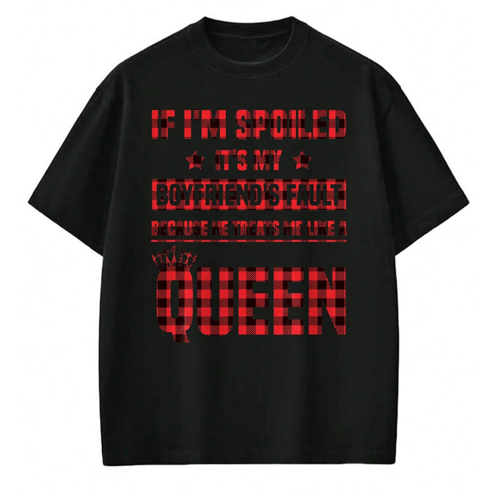 Best Wife Shirt, Wife and Husband Unisex T-Shirt/Hoodie/Sweatshirt HLT00 - Spoiled It's My Boyfriend's Fault He Treats Me Like Queen T-Shirt