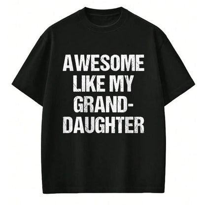 Best Grandpa Shirt, Proud Grandpa Unisex T-Shirt/Hoodie/Sweatshirt HLT00 -Awesome Like My Granddaughter Mother's Day Father's Day T-Shirt (1)
